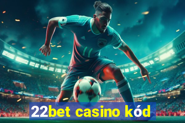 22bet casino kód