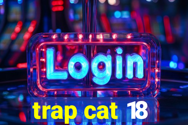 trap cat 18