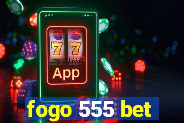 fogo 555 bet