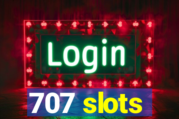 707 slots