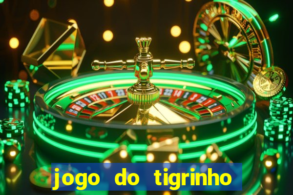 jogo do tigrinho que paga dinheiro de verdade