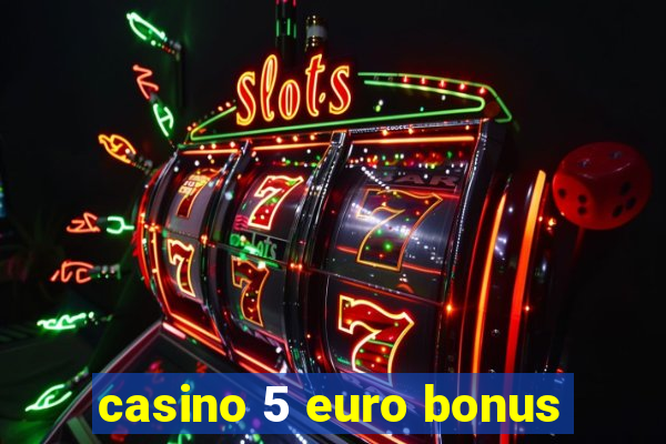 casino 5 euro bonus