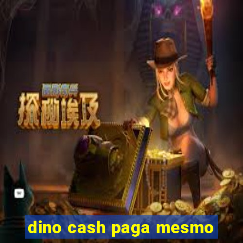 dino cash paga mesmo