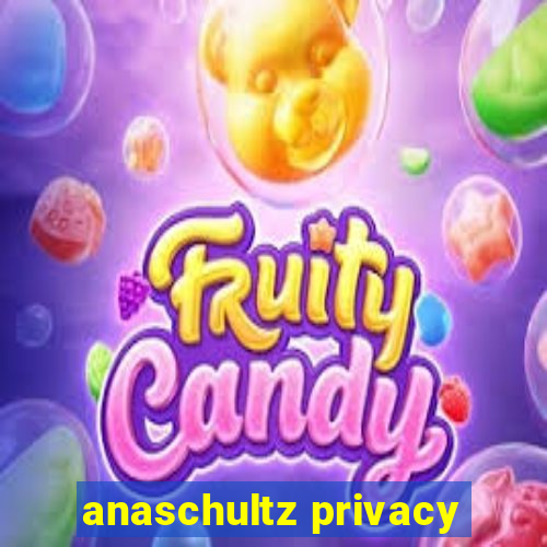 anaschultz privacy