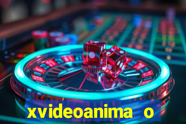 xvideoanima  o