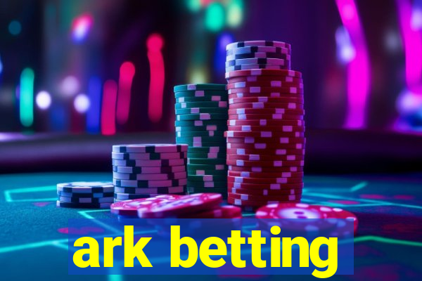 ark betting