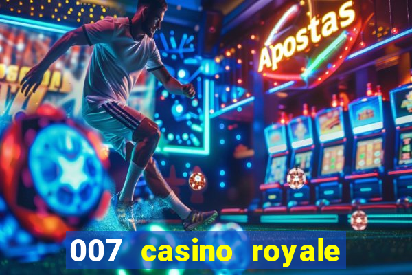 007 casino royale completo dublado