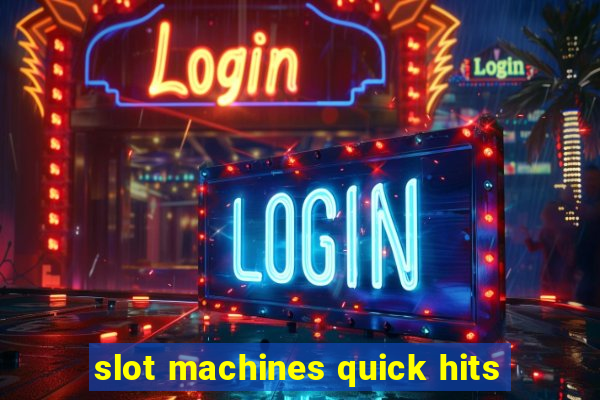 slot machines quick hits