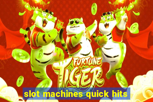 slot machines quick hits