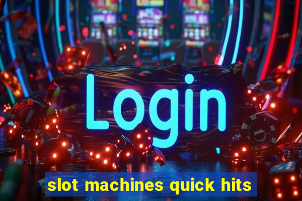 slot machines quick hits