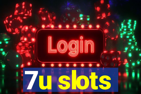 7u slots