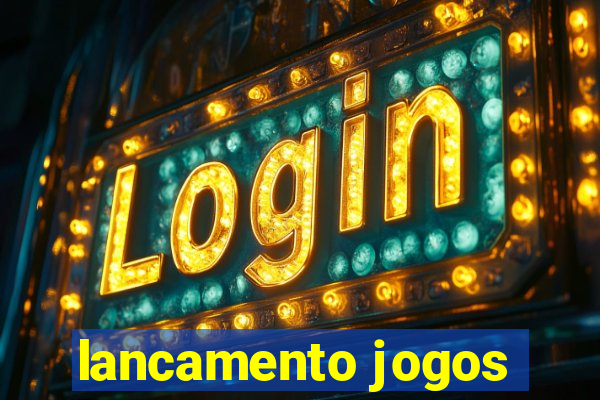 lancamento jogos