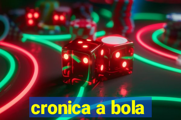 cronica a bola