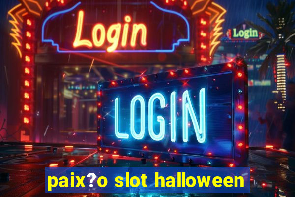 paix?o slot halloween