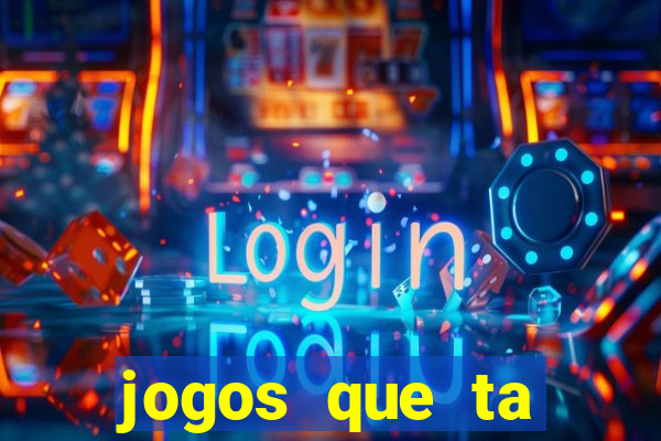 jogos que ta pagando agora