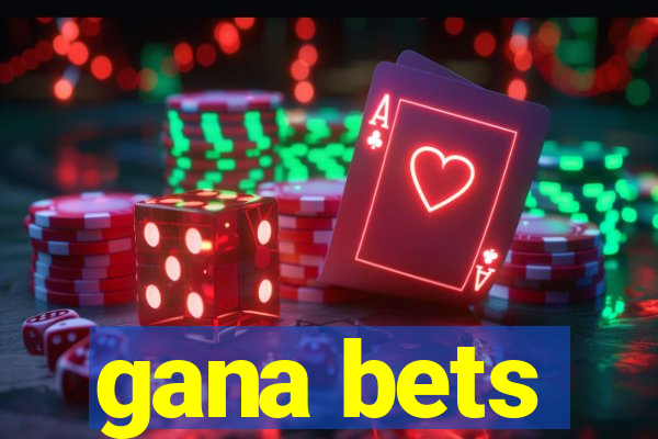 gana bets