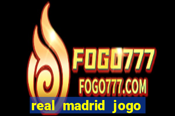 real madrid jogo ao vivo