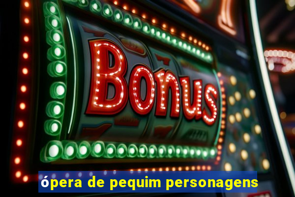 ópera de pequim personagens