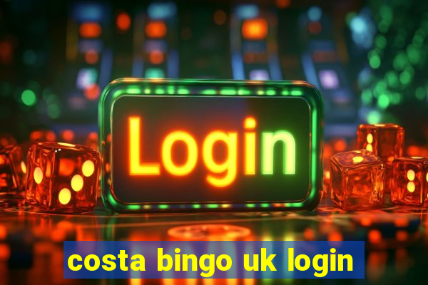 costa bingo uk login