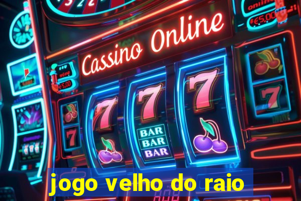 jogo velho do raio