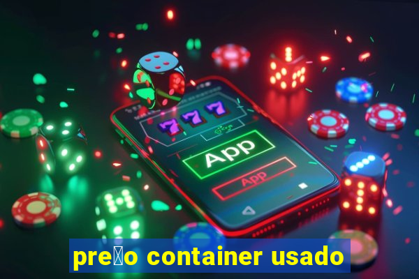 pre莽o container usado