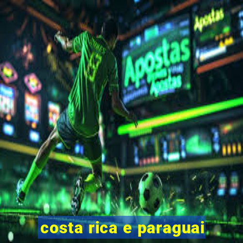 costa rica e paraguai