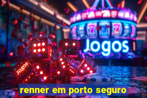 renner em porto seguro