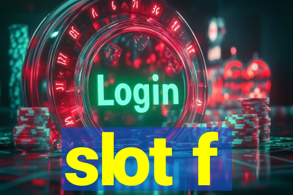 slot f