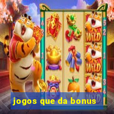 jogos que da bonus