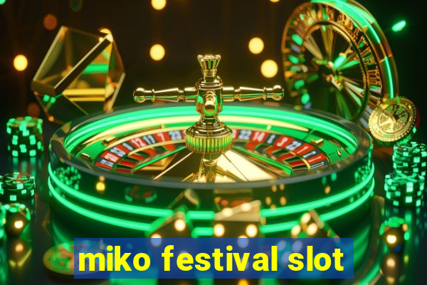 miko festival slot