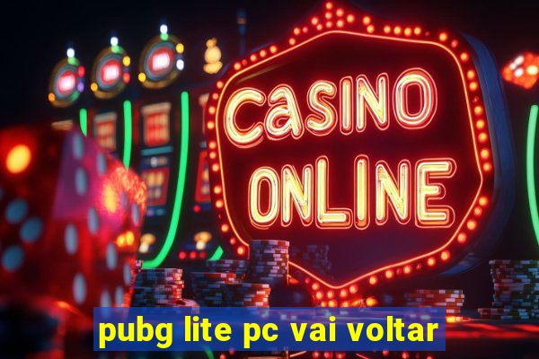 pubg lite pc vai voltar