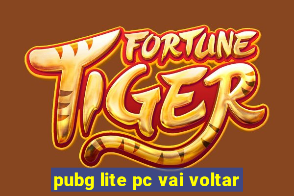 pubg lite pc vai voltar