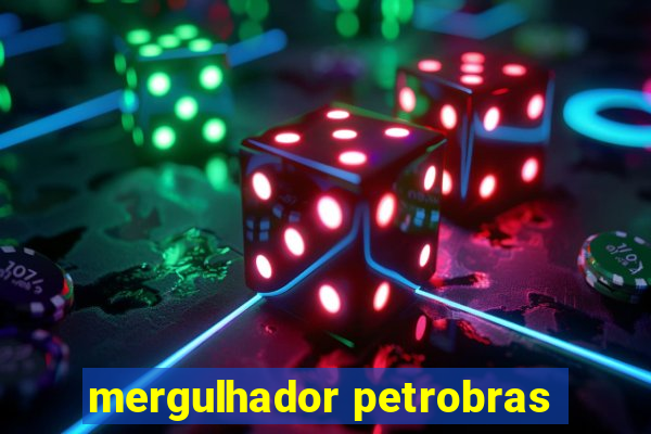 mergulhador petrobras