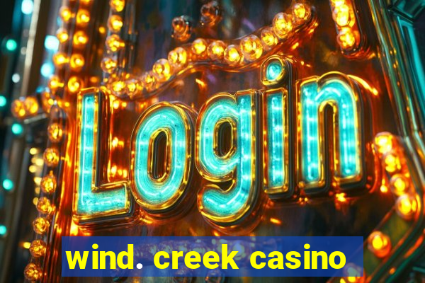 wind. creek casino