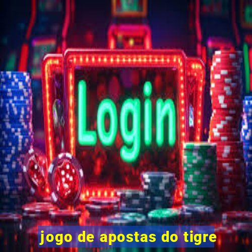 jogo de apostas do tigre