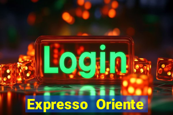 Expresso Oriente rota atual