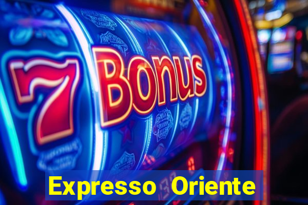 Expresso Oriente rota atual