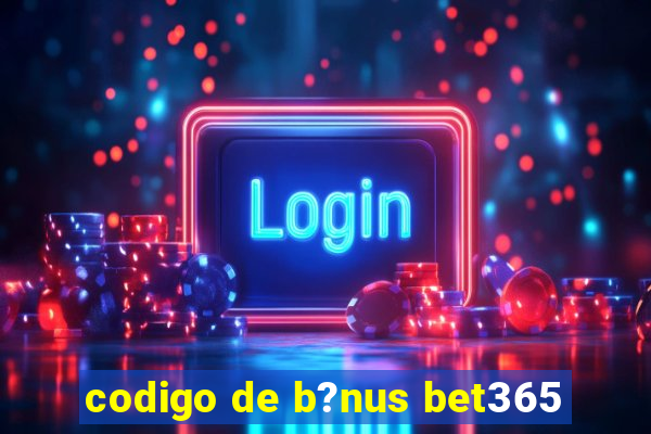 codigo de b?nus bet365