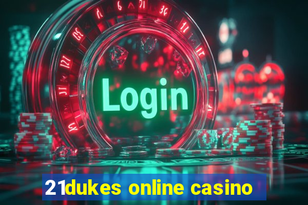 21dukes online casino