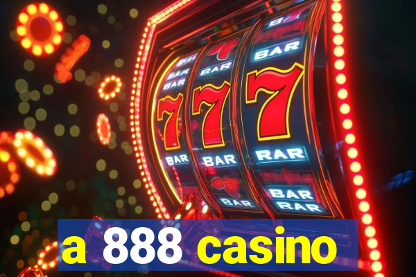 a 888 casino