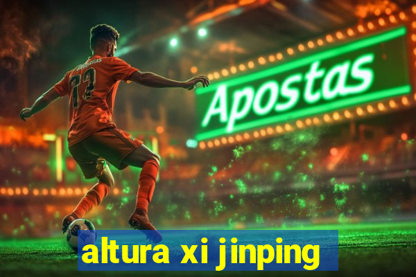 altura xi jinping