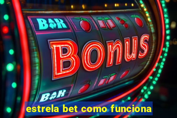 estrela bet como funciona