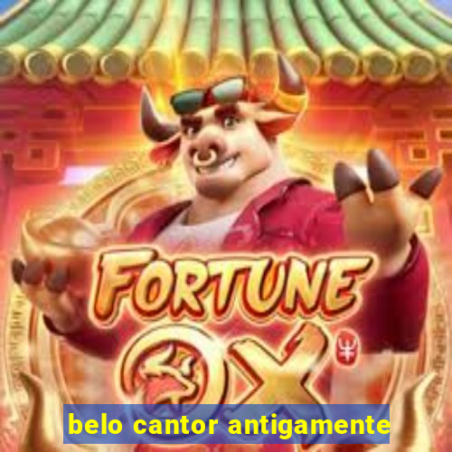 belo cantor antigamente