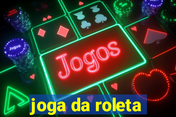 joga da roleta