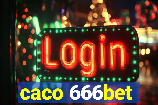 caco 666bet