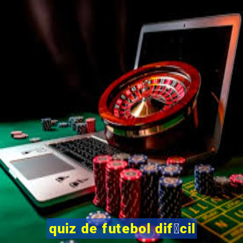 quiz de futebol dif铆cil