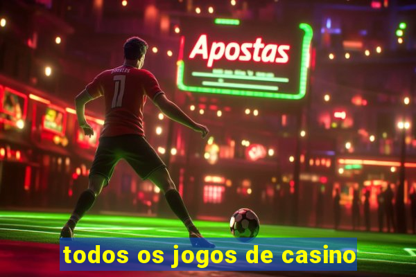 todos os jogos de casino