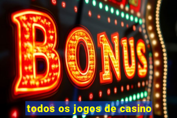 todos os jogos de casino