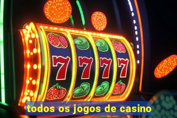 todos os jogos de casino