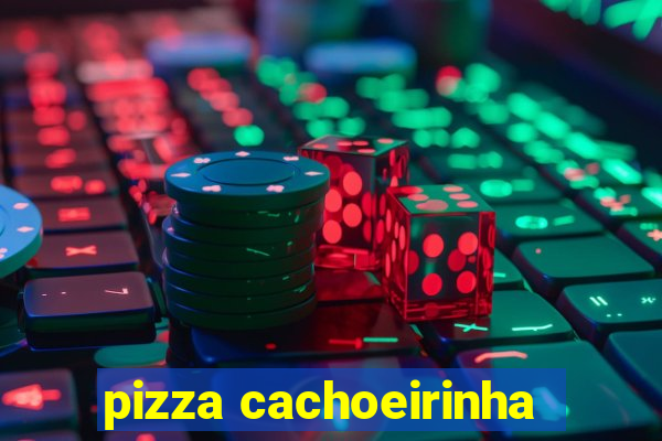 pizza cachoeirinha